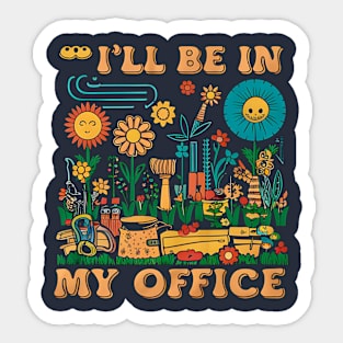 I'll be My In My Office | Gardening Sticker